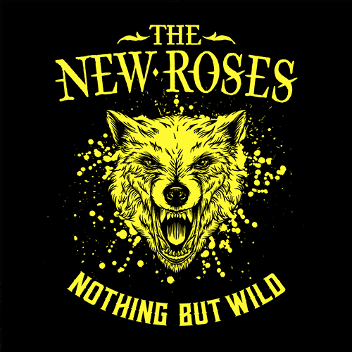 THE NEW ROSES - Nothing But Wild